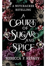 A Court of Sugar and Spice (Rebecca F. Kenney)