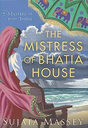 The Mistress of Bhatia House (Sujata Massey)