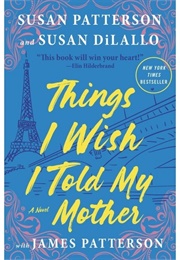 Things I Wish I Told My Mother (Susan Patterson)