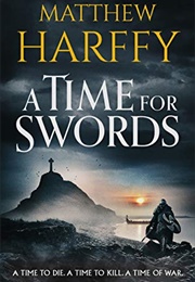 A Time for Swords (Matthew Harffy)