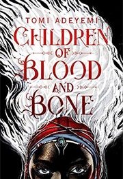 Children of Blood and Bone (Tomi Adeyemi)