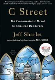 C Street: The Fundamentalist Threat to American Democracy (Jeff Sharlet)