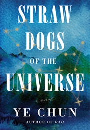 Straw Dogs of the Universe (Ye Chun)