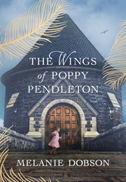 The Wings of Poppy Pindleton (Melanie Dobson)