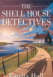 The Shell House Detectives (Emylia Hall)
