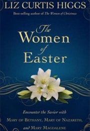 The Women of Easter (Liz Curtis Higgs)