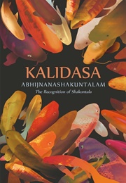 Abhijnanashakuntalam: The Recognition of Shakuntala (Kalidasa)
