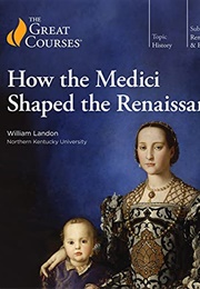 How the Medici Shaped the Renaissance (William Landon)