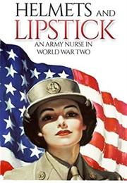 Helmets and Lipstick: An Army Nurse in WWII (Ruth G. Haskell)