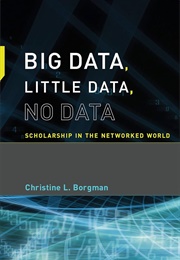 Big Data, Little Data, No Data (Christine L. Borgman)