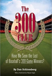 The 300 Club (Dan Schlossberg)