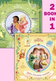 Belle&#39;s Friendship Invention/Tiana&#39;s Friendship Fix-Up (Disney Princess 2 in 1) (Walt Disney Company)