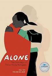 Alone: The Journeys of Three Young Refugees (Paul Tom &amp; Melaneie Baillairge)