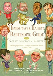 Hemingway &amp; Bailey&#39;s Bartending Guide to Great American Writers (Bailey, Mark)
