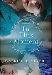 In This Moment (Gabrielle Meyer)