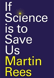 If Science Is to Save Us (Martin Rees)