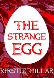 The Strange Egg (Kirstie Miller)