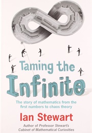 Taming the Infinite: The Story of Mathematics (Ian Stewart)