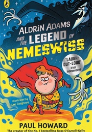 Aldrin Adams and the Legend of Nemeswiss (Paul Howard)