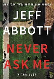 Never Ask Me (Jeff Abbott)