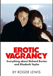 Erotic Vagrancy: Everything About Richard Burton and Elizabeth Taylor (Roger Lewis)