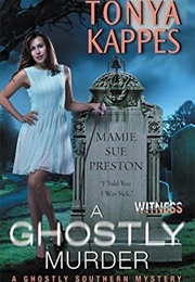 A Ghostly Murder (Tonya Kappes)