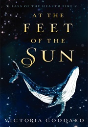 At the Feet of the Sun (Victoria Goddard)