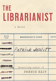 The Librarianist (Patrick Dewitt)