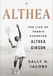 Althea: The Life of Tennis Champion Althea Gibson (Sally H. Jacobs)