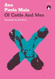 Of Cattle and Men (Ana Paula Maia)