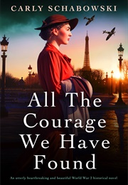 All the Courage We Have Found (Carly Schabowski)