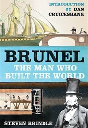 Brunel: The Man Who Built the World (Steven Brindle)
