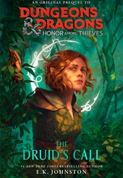 Dungeons &amp; Dragons: Honor Among Thieves: The Druid&#39;s Call (E. K. Johnston)