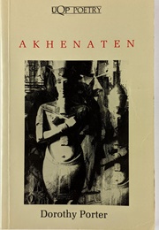 Akhenaten (Dorothy Porter)