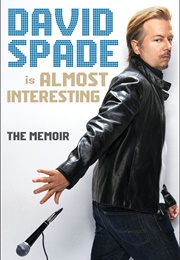 Almost Interesting: The Memoir (David Spade)