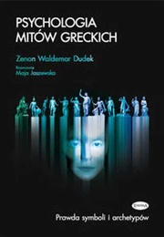 Psychologia Mitów Greckich [Psychology of Greek Myths] (Zenon Waldemar Dudek)