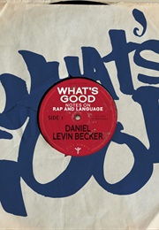 What&#39;s Good: Notes on Rap and Language (Daniel Levin Becker)