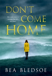 Don&#39;t Come Home (Bea Bledsoe)