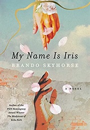My Name Is Iris (Brando Skyhorse)