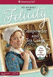 Gunpowder and Tea Cakes: My Journey With Felicity (Kathleen Ernst)
