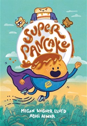 Super Pancake (Megan Wagner Lloyd)