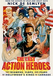 The Last Action Heroes (Nick De Semlyen)