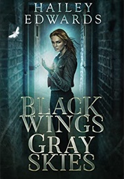 Black Wings, Gray Skies (Hailey Edwards)