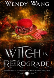 Witch in Retrograde (Wendy Wang)