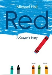 Red: A Crayon&#39;s Story (Michael Hall)