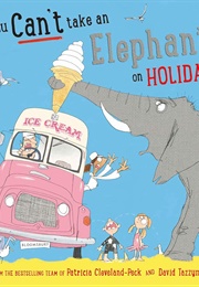 You Cant Take an Elephant on Holiday (Patricia Cleveland-Peck)