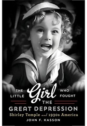 The Little Girl Who Fought the Great Depression (John F. Kasson)