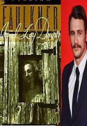 James Franco: As I Lay Dying (William Faulkner)