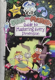 Star vs. the Forces of Evil: Star and Marco&#39;s Guide to Mastering Every Dimension (Amber Benson &amp; Dominic Bisignano)