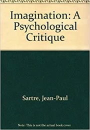 Imagination: A Psychological Critique (Jean-Paul Sartre)
